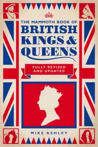 The Mammoth Book of British Kings and Queens (1998) - Mike Ashley